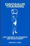 Брукс Кубик - Тренинг динозавров. Забытые секреты силы и развития тела