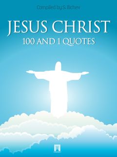 Сергей Ильичев - JESUS CHRIST. 100 and 1 quotes