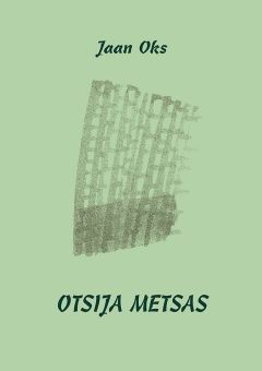 Jaan Oks - Otsija metsas