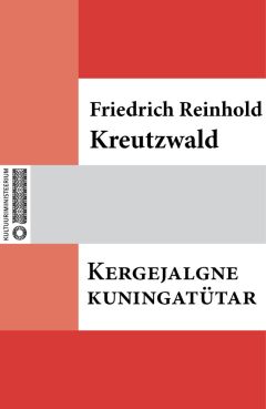 Friedrich Reinhold Kreutzwald - Kuidas üks kuningatütar seitse aastat oli maganud