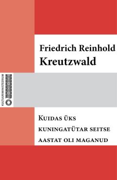 Friedrich Reinhold Kreutzwald - Kergejalgne kuningatütar