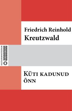 Friedrich Reinhold Kreutzwald - Küti kadunud õnn