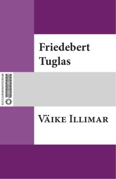 Friedebert Tuglas - Väike Illimar