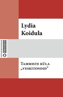 Lydia Koidula - Tammiste küla «veskitondid»