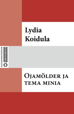 Lydia Koidula - Ojamölder ja tema minia