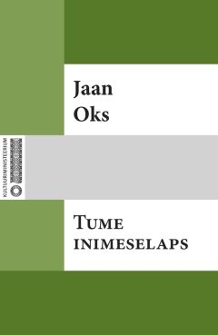 Jaan Oks - Tume inimeselaps