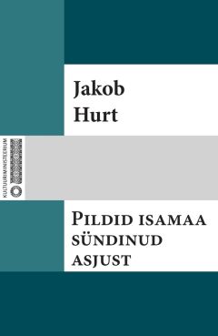 Jakob Hurt - Pildid isamaa sündinud asjust