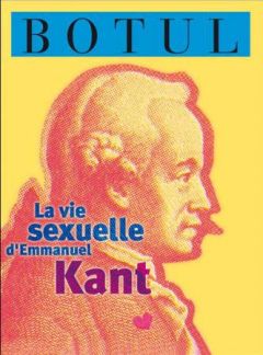 Жан-Баптист Ботюль - Сексуальная жизнь Иммануила Канта. Милый Кёнигсберг