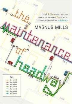 Magnus Mills - The Maintenance of Headway
